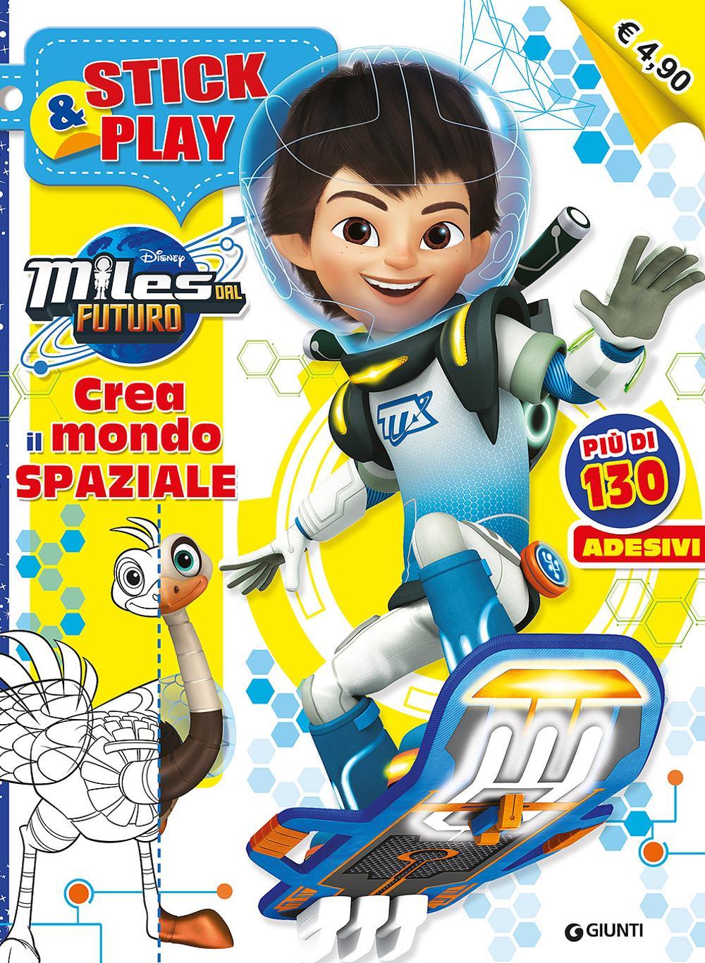 Crea il mondo spaziale. Miles dal futuro. Stick & play. Con adesivi