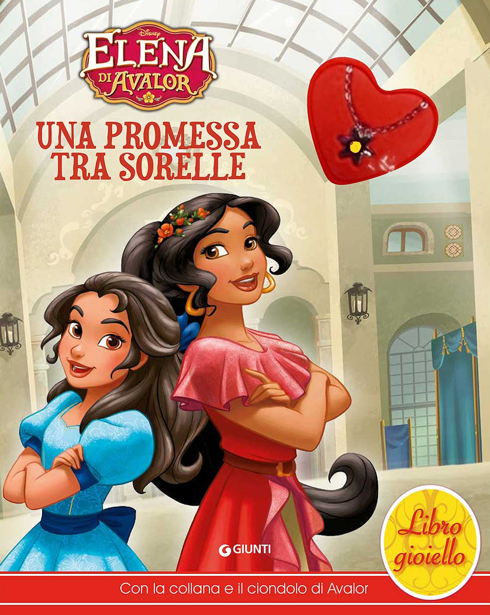 Una promessa tra sorelle. Elena di Avalor. Libro gioiello