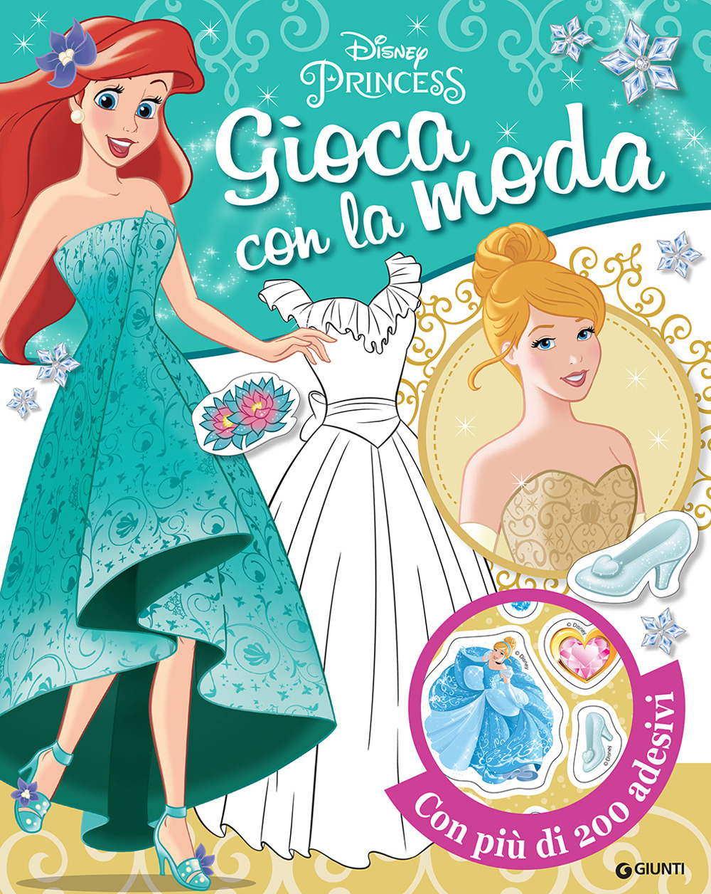 Cenerentola Sirenetta. Disney princess. Gioca con la moda. Con adesivi