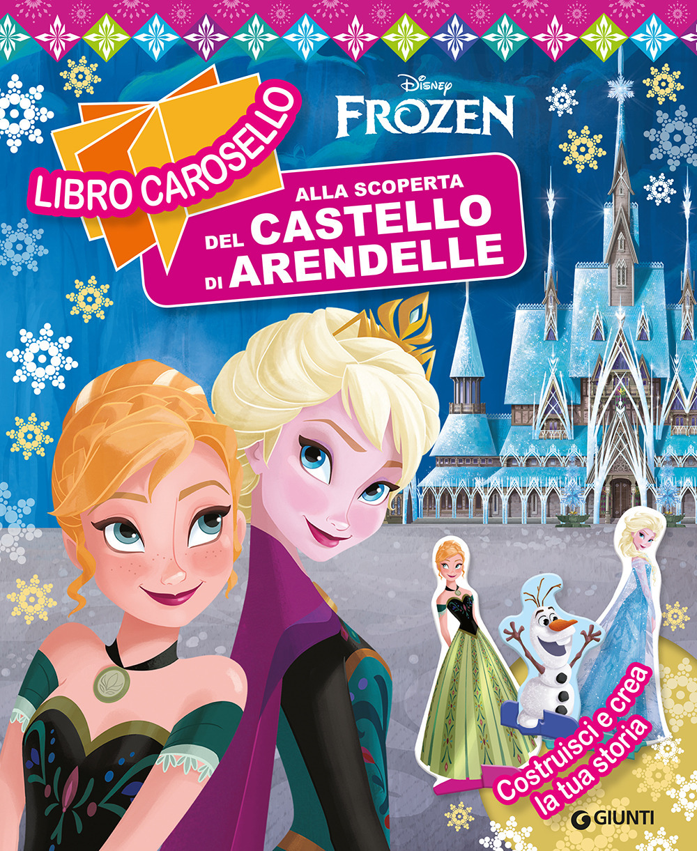 Alla scoperta del castello di Arendelle. Frozen. Libro carosello