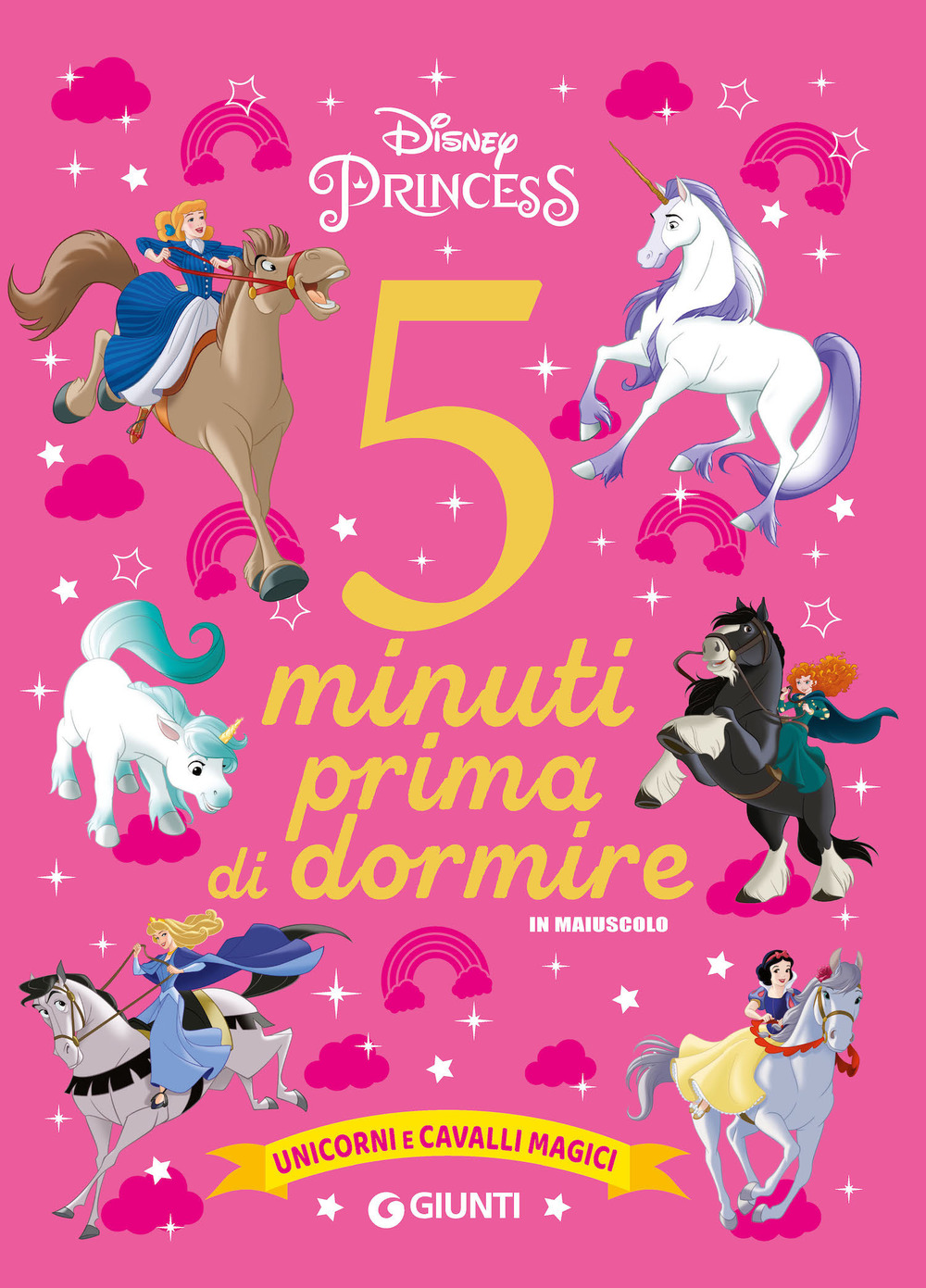 Unicorni e cavalli magici. Disney princess. 5 minuti prima di dormire. In maiuscolo