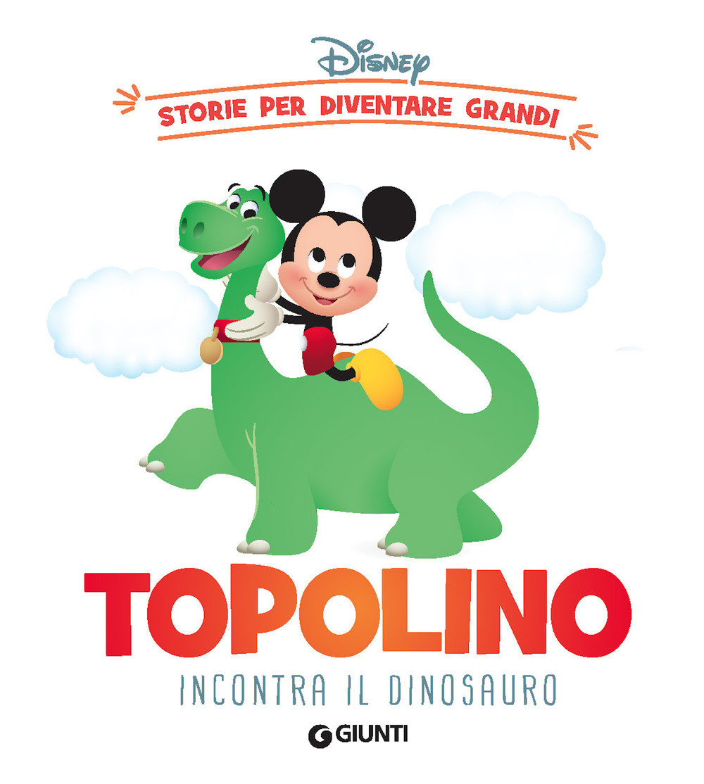 Topolino incontra il dinosauro. Storie per diventare grandi