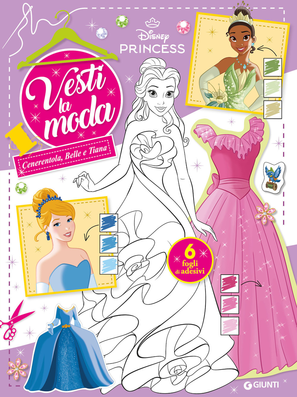 Cenerentola, Belle e Tiana. Principesse Disney. Vesti la moda. Con adesivi