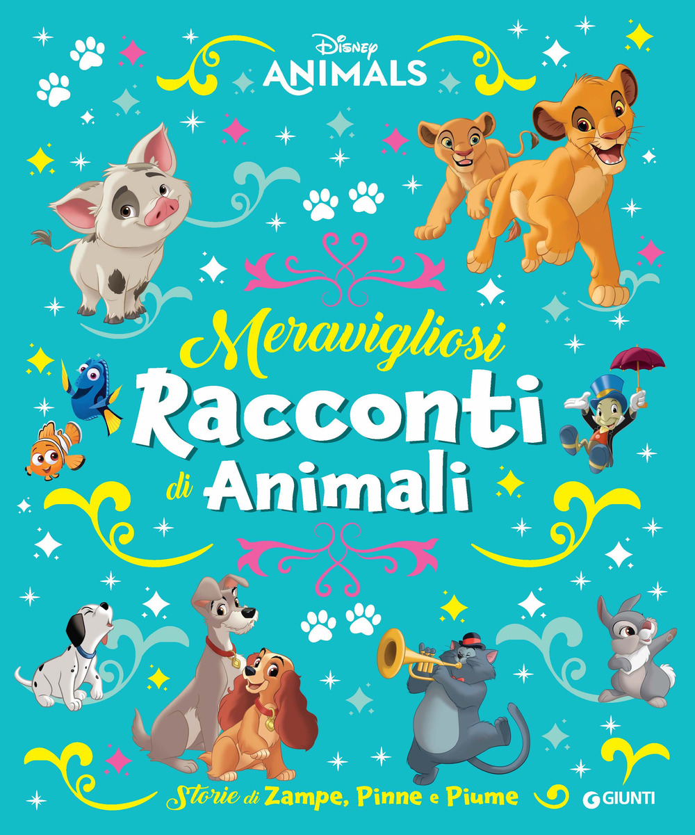 Meravigliosi racconti di animali. Storie di zampe, pinne e piume. Disney animals