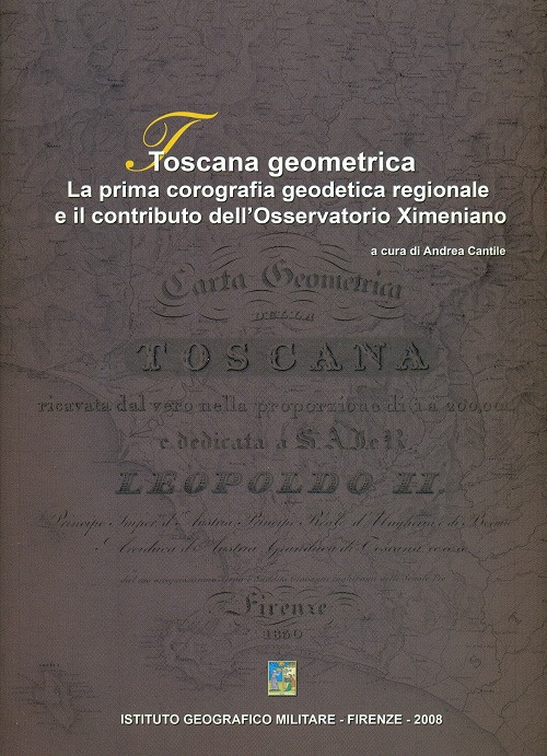 Toscana geometrica. La prima corografia geodetica regionale e il contributo dell'Osservatorio Ximeniano
