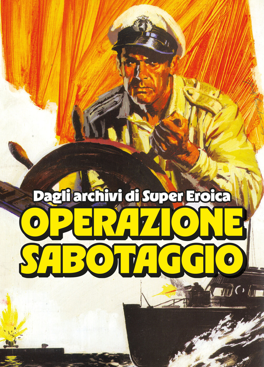 Operazione sabotaggio. Dagli archivi di Super Eroica