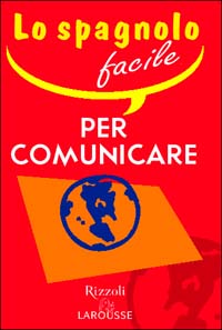 Lo spagnolo facile per comunicare