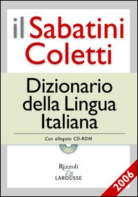 Il Sabatini Coletti dizionario della lingua italiana 2006. Per le Scuole