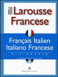 Il Larousse Francese. Français-italien, italiano-francese. Dizionario