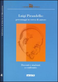 Luigi Pirandello: Personaggi in cerca d'autore