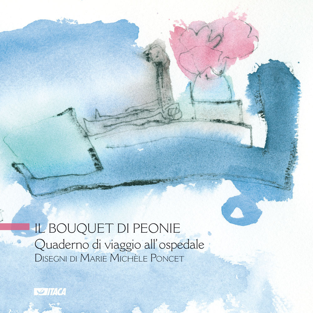 Il bouquet di peonie. Quaderno di viaggio all’ospedale