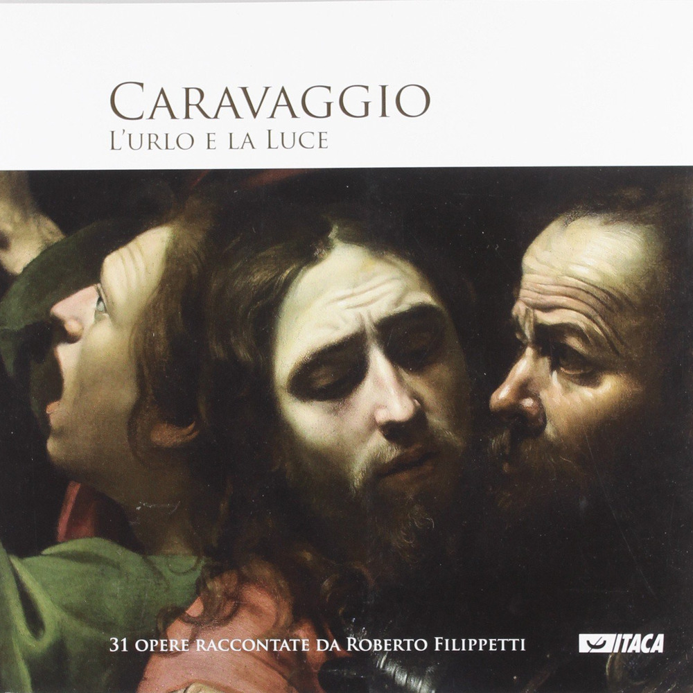 Caravaggio. L'urlo e la luce