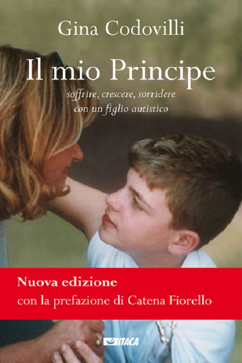 Il mio principe. Soffrire, crescere, sorridere con un figlio autistico