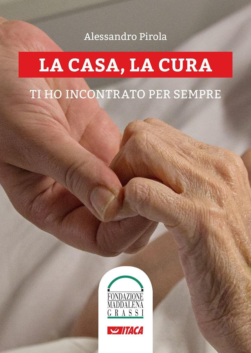 La casa, la cura. Ti ho incontrato per sempre