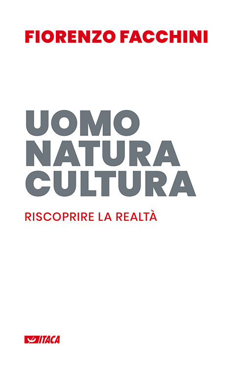 Uomo, natura, cultura. Riscoprire la realtà