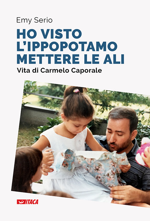 «Ho visto l’ippopotamo mettere le ali». Vita di Carmelo Caporale