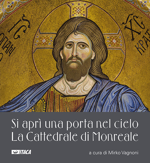 Si aprì una porta nel cielo. La Cattedrale di Monreale
