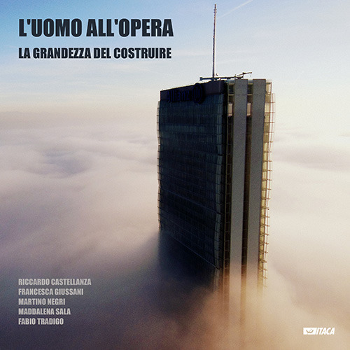 L'Uomo all’opera: la grandezza del costruire