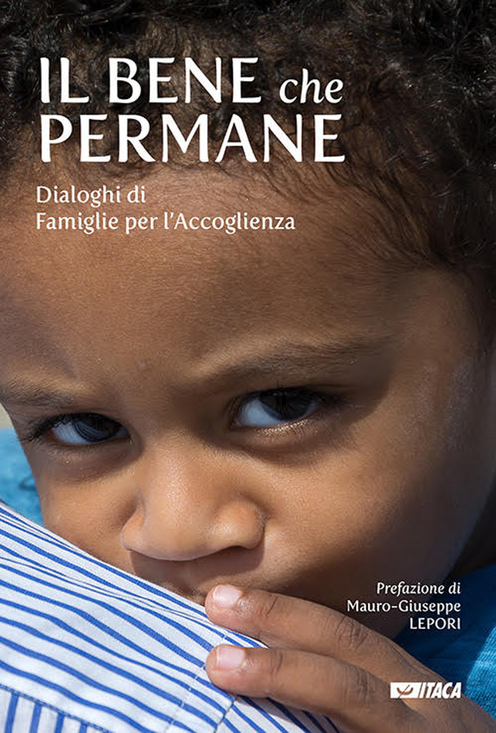 Il bene che permane. Dialoghi di famiglie per l’accoglienza