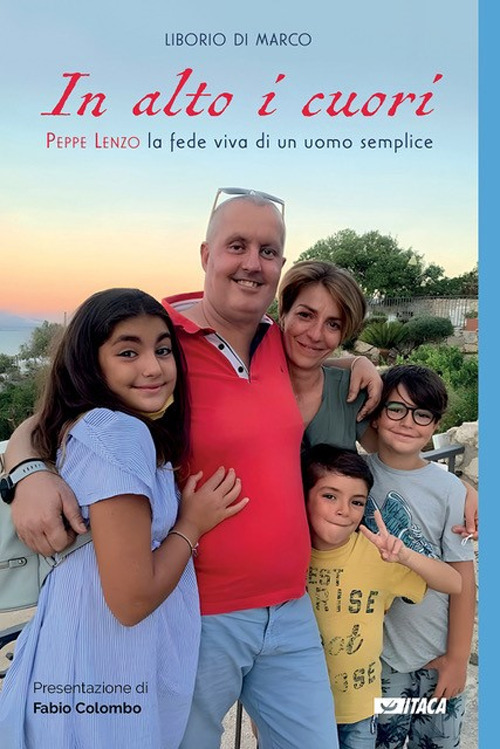 In alto i cuori. Peppe Lenzo, la fede viva di un uomo semplice