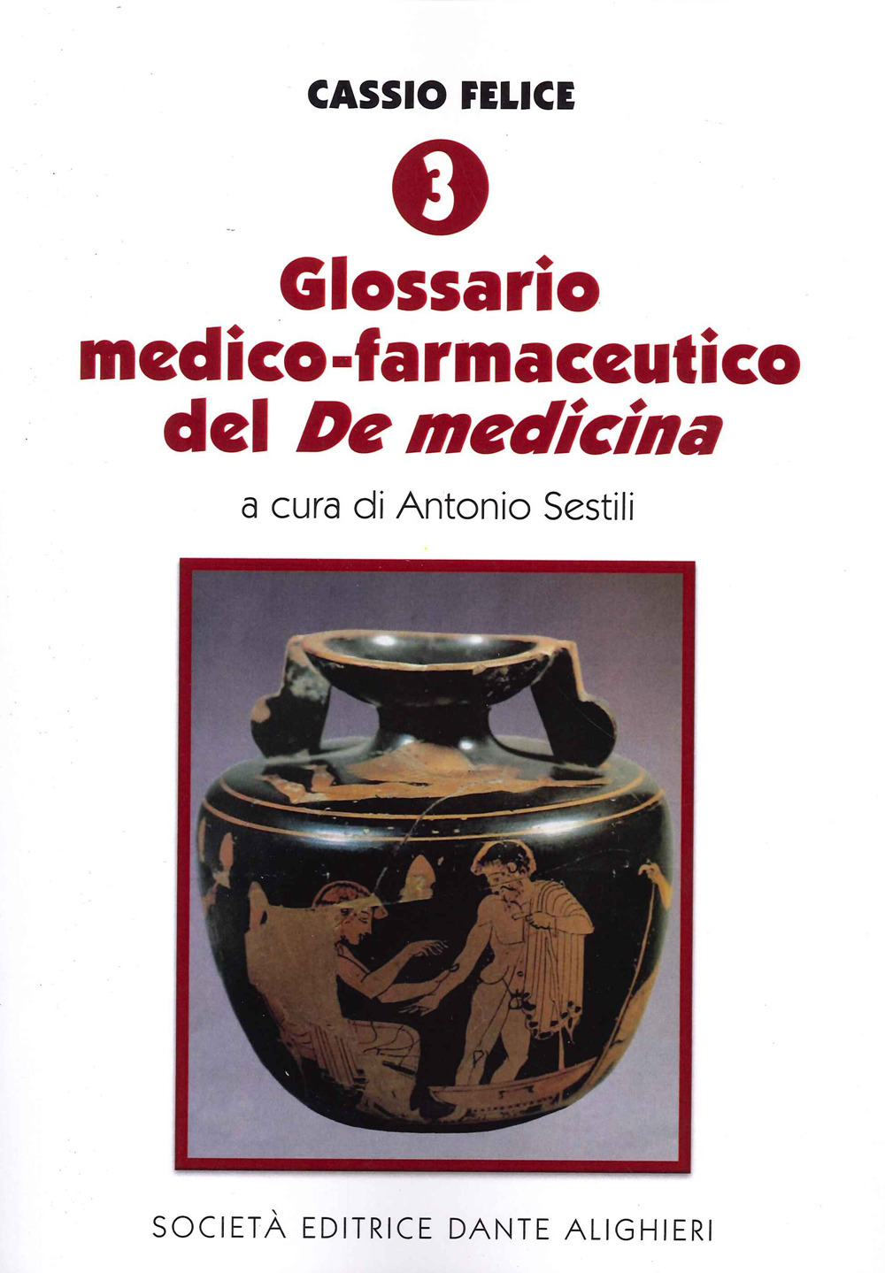 Cassio Felice. Vol. 3: Glossario medico-farmaceutico del «De medicina»