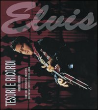 Elvis. Tesori e ricordi