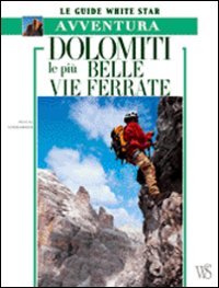 Dolomiti. Le più belle vie ferrate