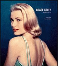 Grace Kelly. Immagini di una vita