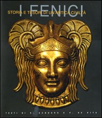 I fenici. Storia e tesori di un'antica civiltà