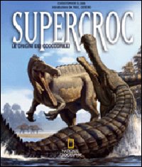 Supercroc. Le origini dei coccodrilli