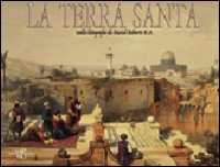La Terra Santa nelle litografie di David Roberts