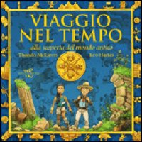 Viaggio nel tempo. Alla scoperta del mondo antico