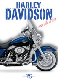 Harley-Davidson. Uno stile di vita
