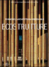 Eco Strutture. Forme di un'architettura sostenibile