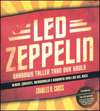Led Zeppelin. Shadows taller than our souls. Ediz. italiana
