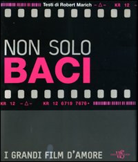 Non solo baci. I grandi film d'amore