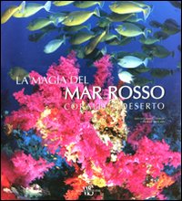 La magia del Mar Rosso. Coralli e deserti