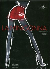 La minigonna. La rivoluzione, gli stilisti, le icone