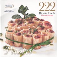 222 ricette facili della cucina italiana. Pasta