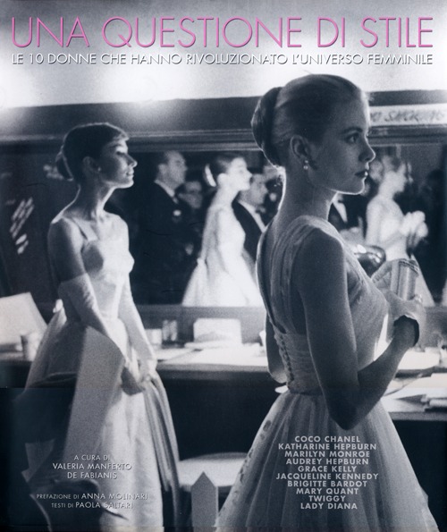 Una questione di stile. Le 10 donne che hanno rivoluzionato l'universo femminile