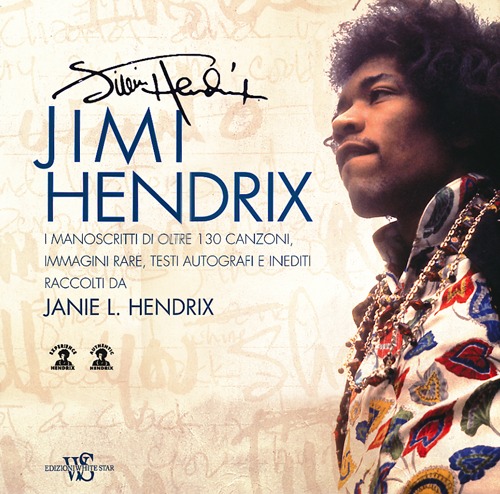 Jimi Hendrix. Le immagini, i manoscritti e le canzoni