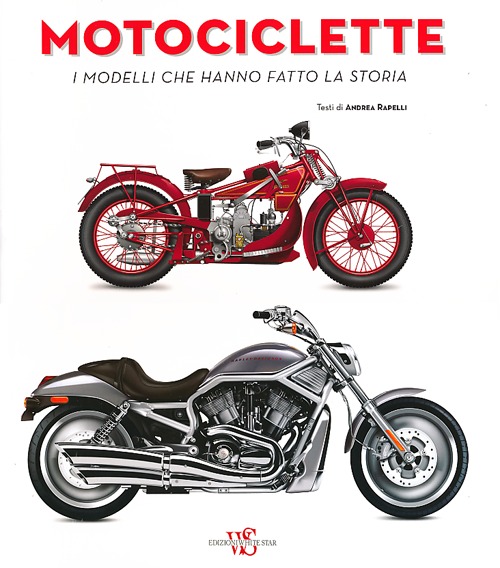 Motociclette. I modelli che hanno fatto la storia