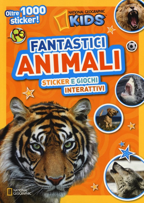 Fantastici animali. Sticker e giochi interattivi. Con adesivi