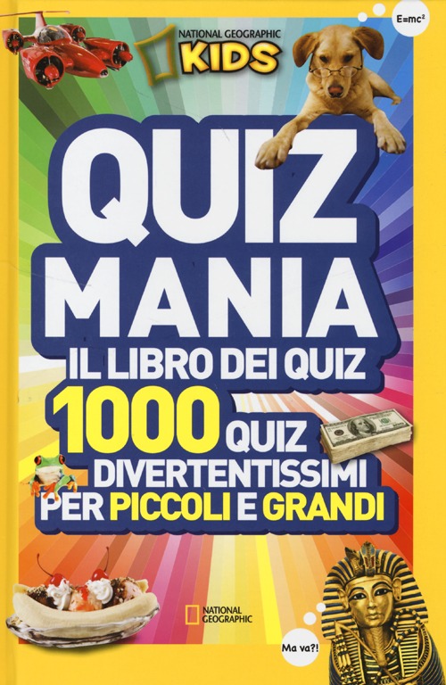 Quizmania. Il libro dei quiz. 1000 quiz divertentissimi per piccoli e grandi. Vol. 1
