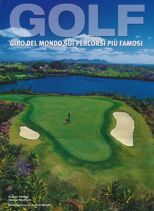 Golf. Giro del mondo sui percorsi più famosi