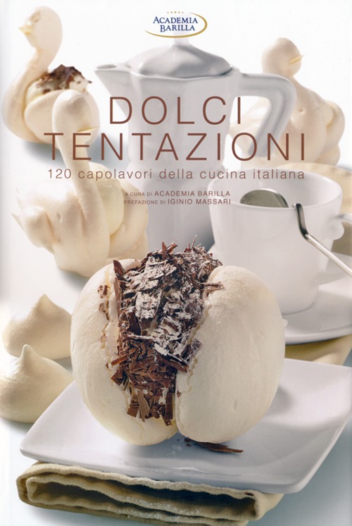 Dolci tentazioni. 120 capolavori della cucina italiana