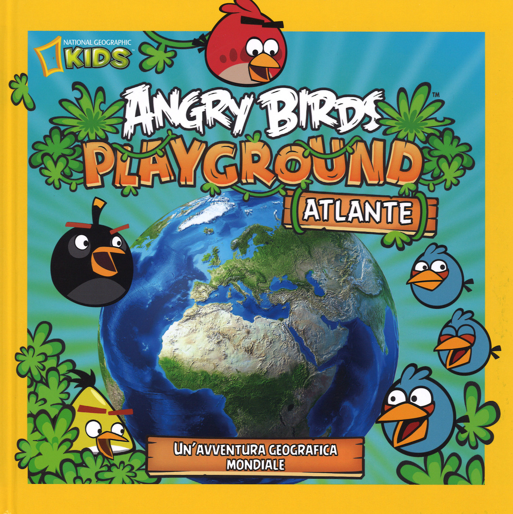 Angry Birds Playground. Atlante. Un'avventura geografica mondiale