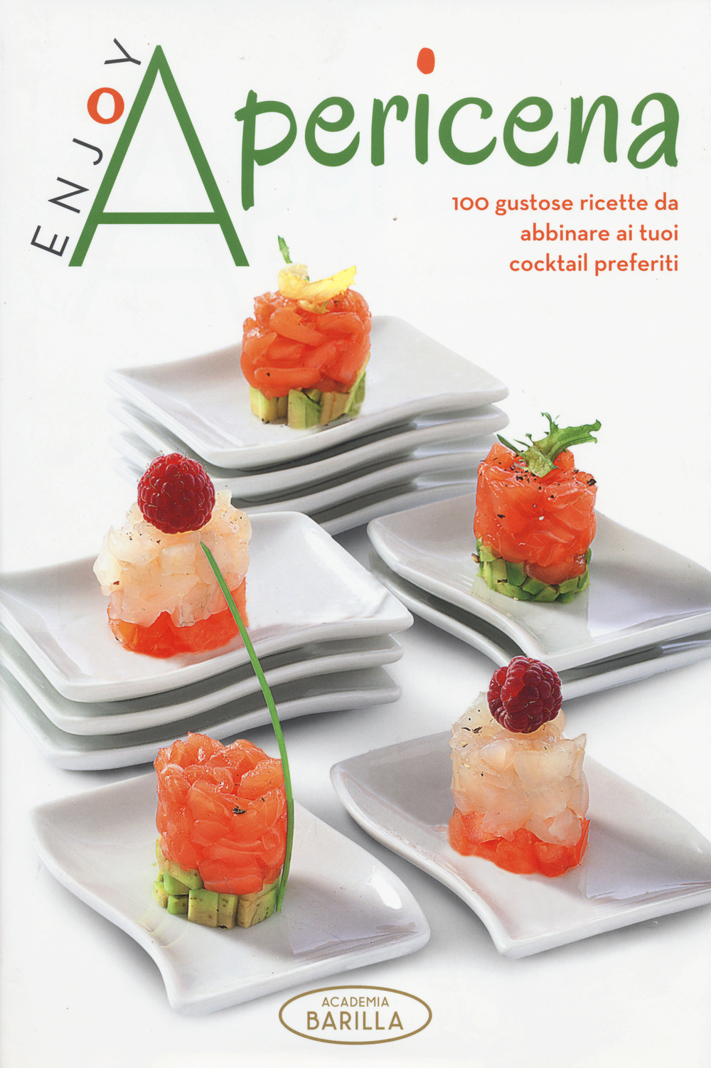 Enjoy apericena. 100 gustose ricette da abbinare ai tuoi cocktail preferiti