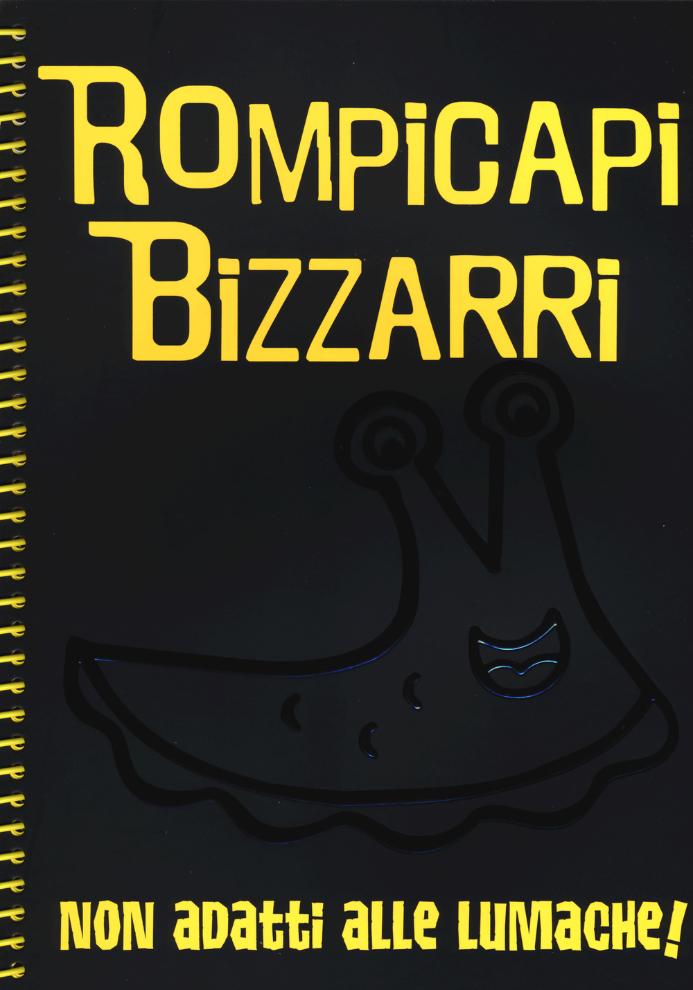 Rompicapi bizzarri. Non adatti alle lumache!