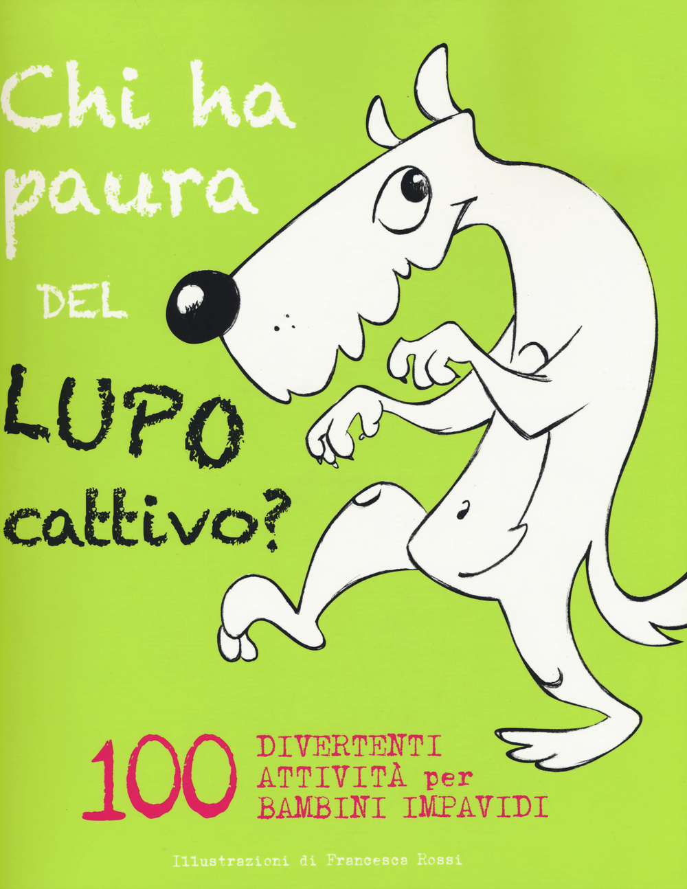 Chi ha paura del lupo cattivo? 100 attività divertenti per bambini impavidi. Con App per tablet e smartphone
